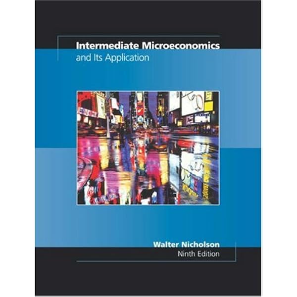 Intermediate Microeconomics and Its Application: Walter Nicholson