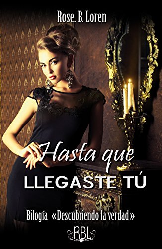 Hasta que llegaste tú (Bilogía Descubriendo la verdad nº 2) (Spanish Edition)