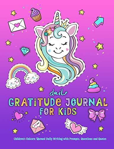 Daily Gratitude Journal For Kids: Children’s Unicorn Themed Daily Writing with Prompts, Questions and Quotes