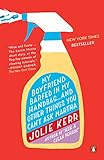 My Boyfriend Barfed in My Handbag . . . and Other Things You Can't Ask Martha by Jolie Kerr
