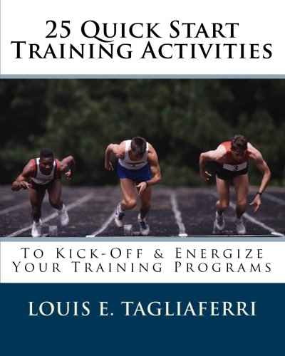 25 Quick Start Training Activities: To Kick-Off & Energize Your Training Programs