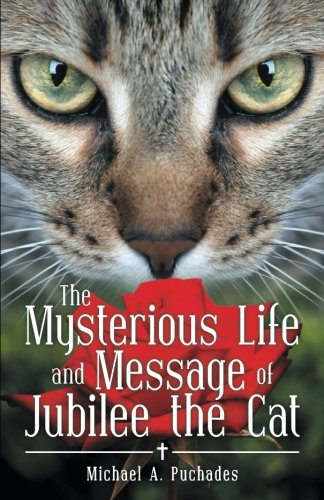 The Mysterious Life and Message of Jubilee the Cat