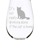Cat Lovers Wine Glass It's Not Drinking Alone If