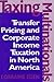 Taxing Multinationals: Transfer Pricing and Corporate Income Taxation in North America by