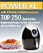 POWER AIR FRYER Cookbook: TOP 250 Quick And Easy Budget Friendly Recipes. Fry, Bake, Grill, and Roas by Gina Oliver