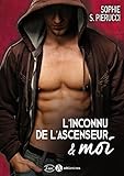 L'inconnu de l'ascenseur et moi by Sophie S. Pierucci