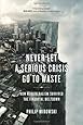 Never Let a Serious Crisis Go to Waste: How Neoliberalism Survived the Financial Meltdown
