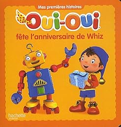Oui-Oui fête l'anniversaire de Whiz