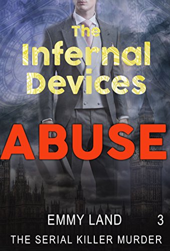 MYSTERY: Infernal Devices - Abuse: (Mystery, Serial Killer, Suspense, Thriller, Suspense Crime Thriller)  (Suspense Thriller Mystery:Infernal Devices Book 3)