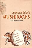 Hardcover Common Edible Mushrooms How to Identify and Cook 45 Varieties Book