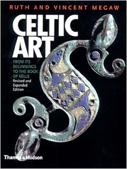Celtic Art: From Its Beginnings to the Book of Kells Celtic Art: From Its Beginnings to the Book of Kells