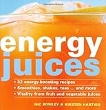 Image de Energy Juices: 32 Energy-boosting Recipes Smoothies, Shakes, Teas...... and More Vitality from Fruit and Vegetable Juices