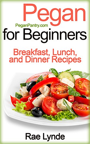 Pegan For Beginners Breakfast Lunch And Dinner Recipes Pegan