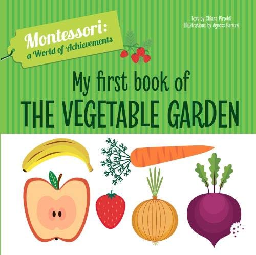 My First Book Of The Vegetable Garden Chiara Piroddi 9788854414020 Amazon Com Books