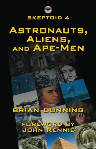 Skeptoid 4: Astronauts, Aliens, and Ape-Men (Volume 4)