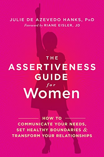 Download The Assertiveness Guide for Women: How to Communicate Your Needs, Set Healthy Boundaries, and Transform Your Relationships Download The Assertiveness Guide for Women: How to Communicate Your Needs, Set Healthy Boundaries, and Transform Your Relationships