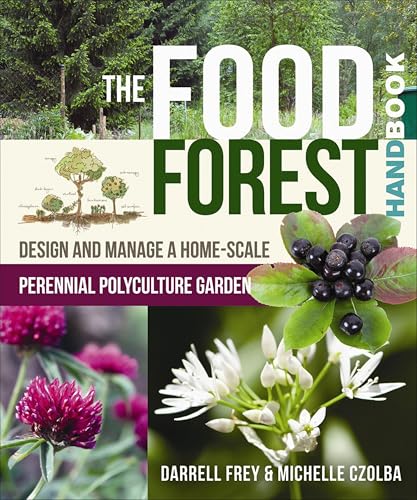 The Food Forest Handbook: Design and Manage a Home-Scale Perennial Polyculture Garden (English Edition)