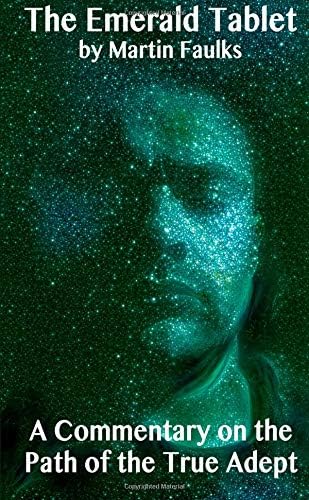 The Emerald Tablet - A Commentary on the Path of the True Adept: "": ""