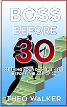 Boss Before 30: Opening Your Own Business Before the Age of 30