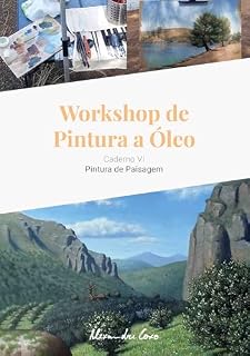 Livro Workshop de Pintura a Óleo - Caderno VI: Pintura de Paisagem (Workshop de Pintura a Óleo - Cadernos Livro 6)