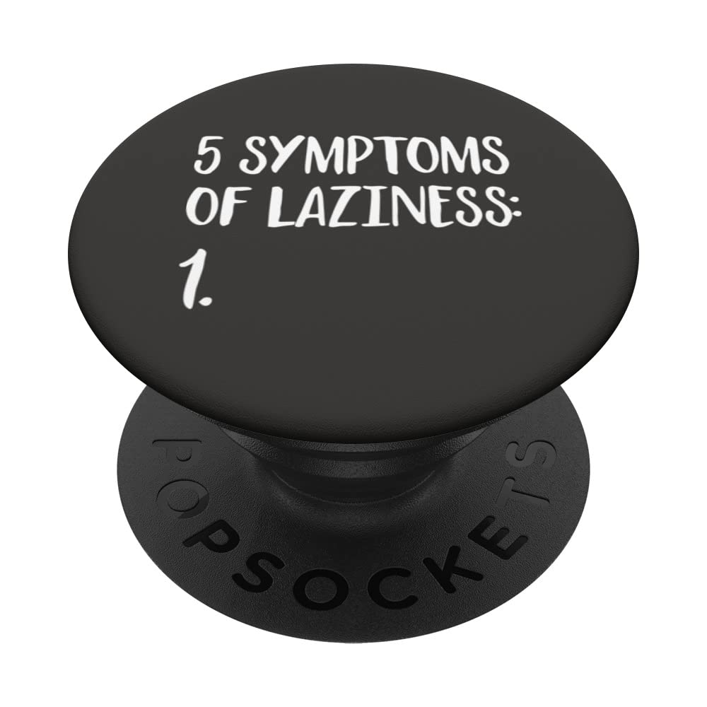 5 Symptoms of Laziness for lazy people PopSockets Swappable PopGrip