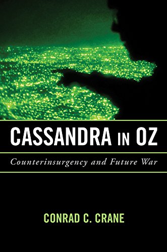 Cassandra in Oz: Counterinsurgency and Future War (Transforming War) by Conrad C. Crane
