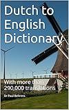 Dutch to English Translation Dictionary: With more than 290,000 translations