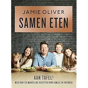 Samen eten: Aan tafel! Meer dan 120 makkelijke recepten voor familie en vrienden.