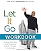Let It Go Workbook: Finding Your Way to an Amazing Future Through Forgiveness