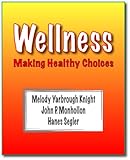 Wellness : Making Healthy Choices, Knight, Melody Yarbrough, 0896414248