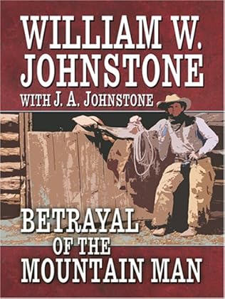 Betrayal Of The Mountain Man Last Mountain Man Book 34 By J A Johnstone And William W Johnstone