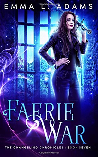 Faerie War (The Changeling Chronicles) (Volume 7)