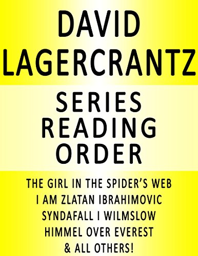 DAVID LAGERCRANTZ — SERIES READING ORDER (SERIES LIST) — IN ORDER: THE GIRL IN THE SPIDER'S WEB, I AM ZLATAN IBRAHIMOVIC, GORAN KROOP 8000 PLUS & ALL OTHERS!