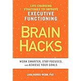BRAIN HACKS: Life-Changing Strategies to Improve Executive Functioning