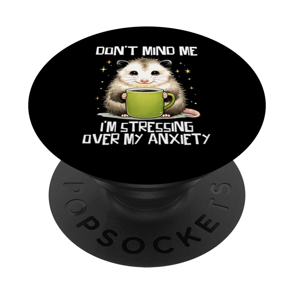 Don't Mind Me I'm Just Stressing Over My Anxiety PopSockets Swappable PopGrip