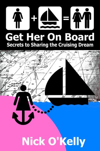 Get Her On Board - Secrets to Sharing the Cruising Dream by [O'Kelly, Nick ]