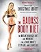 The Badass Body Diet: The Breakthrough Diet and Workout for a Tight Booty, Sexy Abs, and Lean Legs (The Badass Series)thumb 1