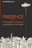 Presence in the Modern World: A New Translation by Jacques Ellul, Lisa Richmond