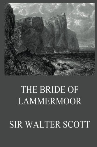 The Bride Of Lammermoor (Sir Walter Scott's Collector's Edition)