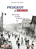 Peugeot à Sochaux : Des hommes, une usine, un territoire by 