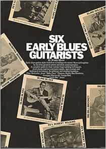 Six Early Blues Guitarists Mann Woody 9780825601354 Amazon Com Books