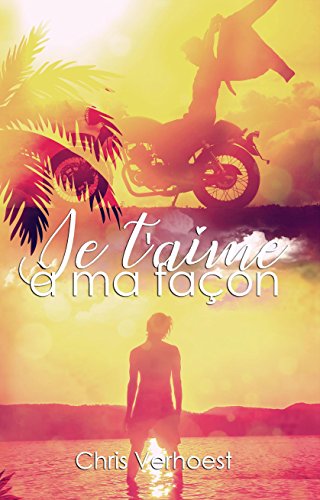 Je t'aime à ma façon (French Edition) by chris verhoest
