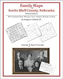 Family Maps of Scotts Bluff County, Nebraska, Deluxe Edition : With Homesteads, Roads, Waterways, Towns, Cemeteries, Railroads, and More, Boyd, Gregory A., 1420311689