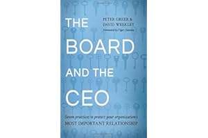 The Board and the CEO: Seven practices to protect your organization's most important relationship