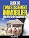 GUIDE DE L'INVESTISSEMENT IMMOBILIER POUR CEUX QUI N'Y CONNAISSENT RIEN (French Edition) by