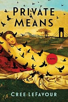 Private Means by Cree LeFavour