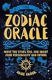 The Zodiac Oracle: What the Stars Tell You about Your Personality and Future by Alice Ekrek