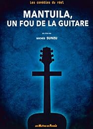 Mantuila : Un Fou De La Guitare