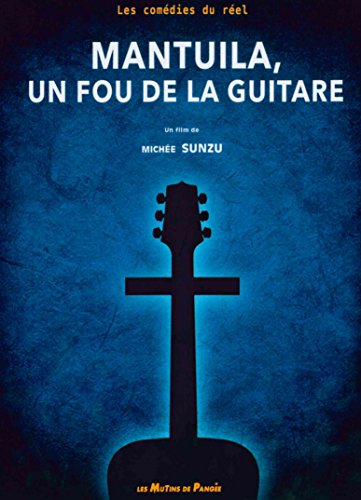 Mantuila : Un Fou De La Guitare
