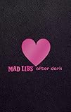 Mad Libs After Dark (Adult Mad Libs) by Mad Libs